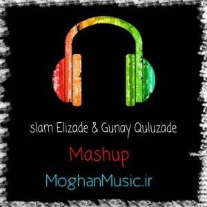 slam Elizade Gunay Quluzade – Mashup 300x300 - دانلود آهنگ ترکی ایسلام علیزاده و گونای به نام ماشوپ