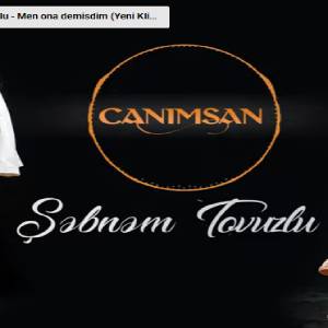 ebnem Tovuzlu Canımsan - دانلود آهنگ جدید شبنم تووزلو به نه نام جانیمسان