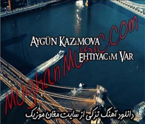 Aygün Kazımova Ehtiyacım Var 300x256 - دانلود آهنگ ترکی آیگون کاظیم اووا به نام احتیاجم وار