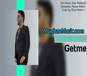Azer Mashxanli Getme 300x261 - دانلود آهنگ ترکی آذر ماشخانلی به نام گتمه