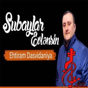 Ehtiram Dasvidaniya Subaylar evlənsin 300x300 - دانلود آهنگ ترکی احترام داسویدانیا به نام سوبایلار اولنسین