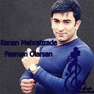 Kenan Mehrabzade – Pesman Olarsan 1 300x300 - دانلود اهنگ ترکی کنعان محراب زاده به نام پشمان اولارسان