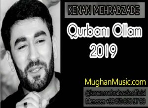 Kenan Mehrabzade Qurbani Ollam 300x219 - دانلود آهنگ ترکی کنعان محرابزاده به نام قربانی اولام