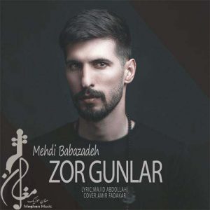 Mehdi Babazadeh – Zor Gunlar 300x300 - دانلود آهنگ ترکی مهدی بابازاده به نام زور گونلر