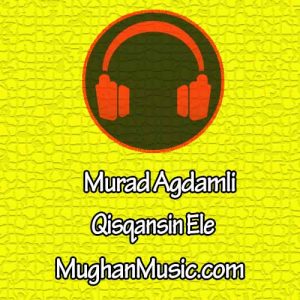 Murad Agdamli – Qisqansin Ele 300x300 - دانلود آهنگ ترکي مراد آغداملی به نام  گوی گسکانسین اله