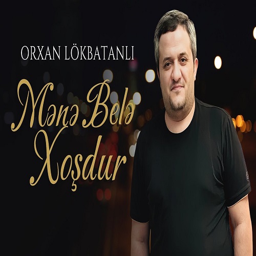 Orxan Lokbatanli   Mene Bele Xosdur - دانلود آهنگ ترکی اورخان لوکباتانلی به نام منه بله خوشدور