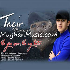 Tacir Memmedov – Ne Gun Cixir Ne Ay Batir 300x300 - دانلود آهنگ ترکی تاجیر ممدوف به نام نه گون چیخیر نه آی باتیر