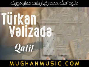 Turkan Velizade Qatill 300x225 - دانلود آهنگ ترکی تورکان ولیزاده به نام قاتیل