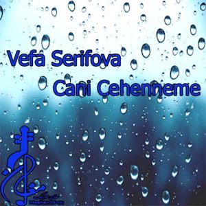 Vefa Serifova – Cani Cehenneme 300x300 - دانلود آهنگ ترکی وفا شریفوا به نام جانی جهنمه