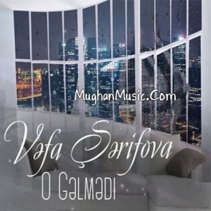 Vefa Serifova O Gelmedi 300x300 - دانلود آهنگ ترکی وفا شریفوا به نام او گلمدی