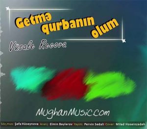 Vusale Recova Getme Qurbanin Olum 300x263 - دانلود آهنگ ترکی وصال رجوا به نام گتمه قوربانین اولوم