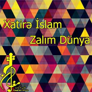 Xatirə İslam Zalım Dünya 300x300 - دانلود آهنگ ترکی خاطیره ایسلام به نام ظالیم دونیا