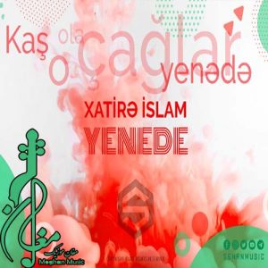 Xatire Islam – Yenede 300x300 - دانلود اهنگ ترکی خاطره اسلام به نام ینده