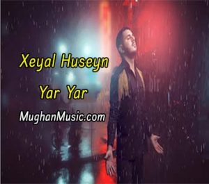 Xeyal Huseyn Yar Yar 300x265 - دانلود آهنگ ترکی خیال حسین به نام یار یار