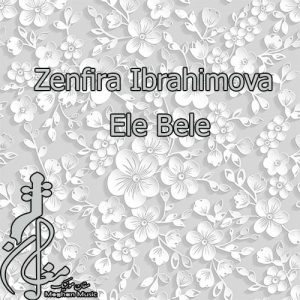 Zenfira Ibrahimova – Ele Bele 300x300 - دانلود آهنگ ترکی زنفیرا ابراهیموا به نام اله بله
