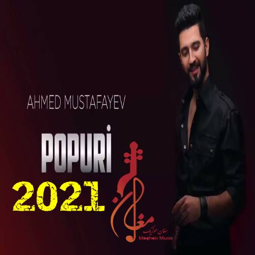 ahmed mustafayev popuri 2021 - دانلود آهنگ ترکی احمد مصطفایو به نام پاپوری 2021