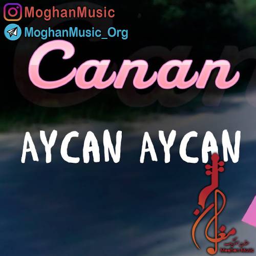 canan ay can ay can - دانلود آهنگ ترکی جانان به نام آی جان آی جان