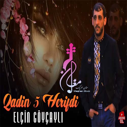 elcin goycayli qadin 5 herifdi - دانلود آهنگ ترکی الچین گویچیلی به نام قادین 5 حریفدی