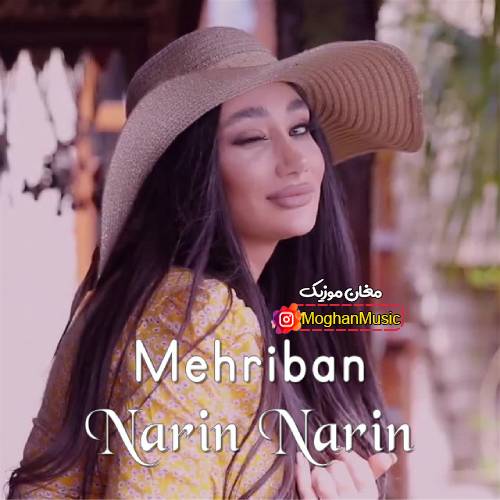 mehriban narin narin - دانلود آهنگ ترکی مهریبان به نام نارین نارین