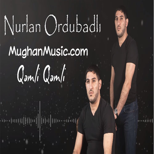 nurlan ordubadli qemli qemli - دانلود آهنگ ترکی نورلان اوردوبادلی به نام غملی غملی